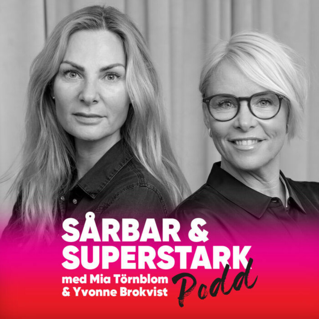 Mia Törnblom och Yvonne Brokvist har podden <em>Sårbar & superstark</em> ihop. Mia Törnblom och Yvonne Brokvist